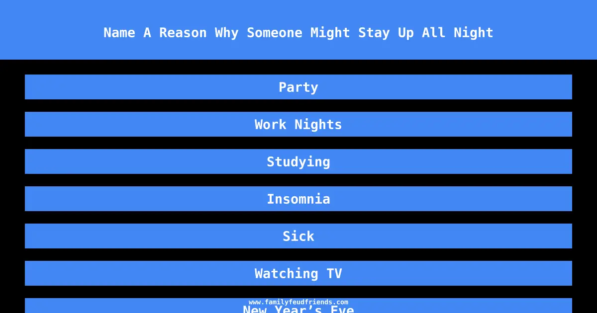 Name A Reason Why Someone Might Stay Up All Night answer