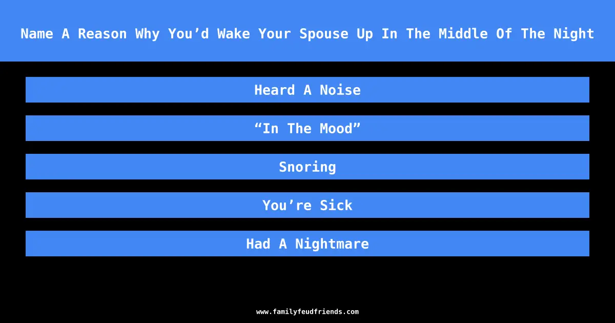 Name A Reason Why You’d Wake Your Spouse Up In The Middle Of The Night answer