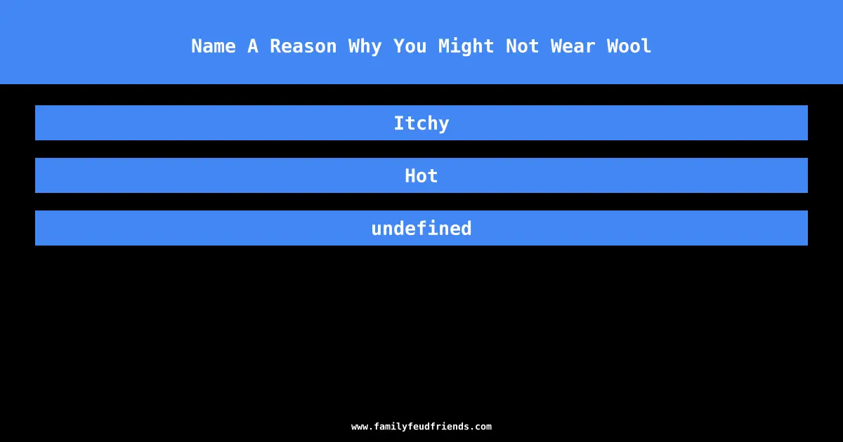 Name A Reason Why You Might Not Wear Wool answer