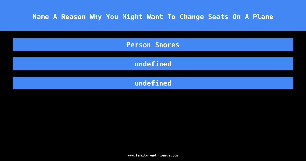 Name A Reason Why You Might Want To Change Seats On A Plane answer