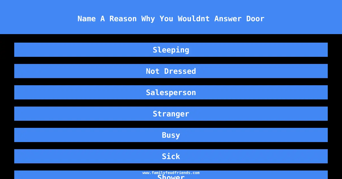 Name A Reason Why You Wouldnt Answer Door answer