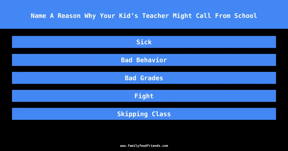 Name A Reason Why Your Kid’s Teacher Might Call From School answer