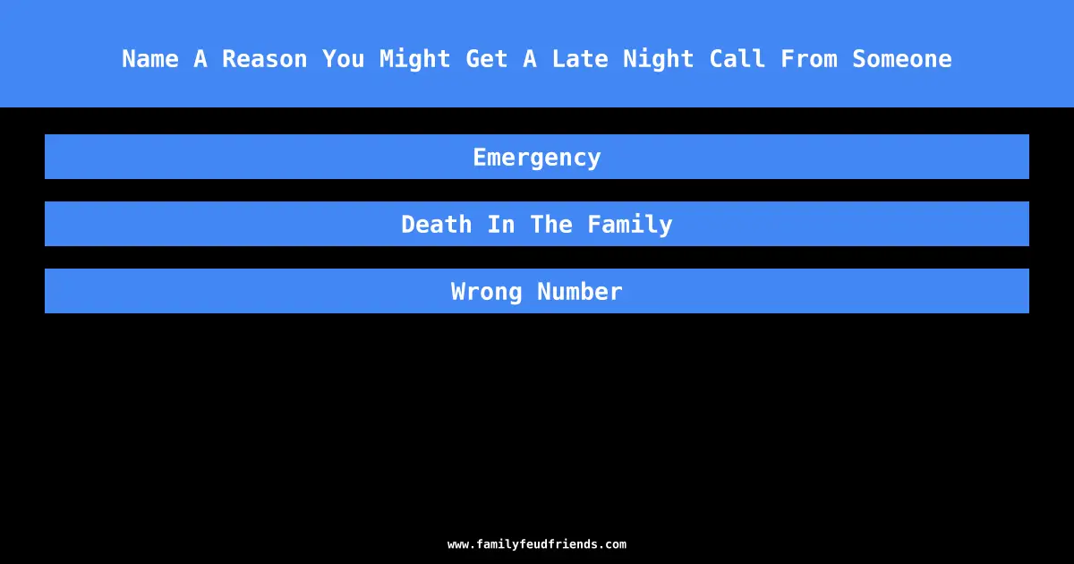 Name A Reason You Might Get A Late Night Call From Someone answer