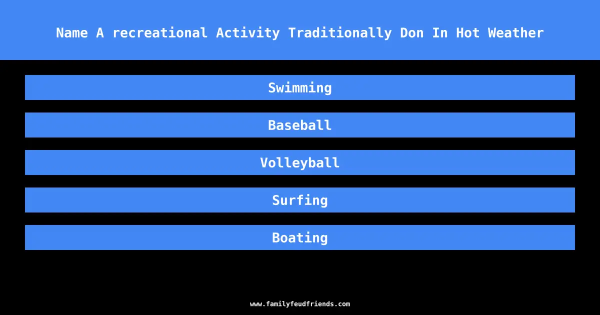 Name A recreational Activity Traditionally Don In Hot Weather answer