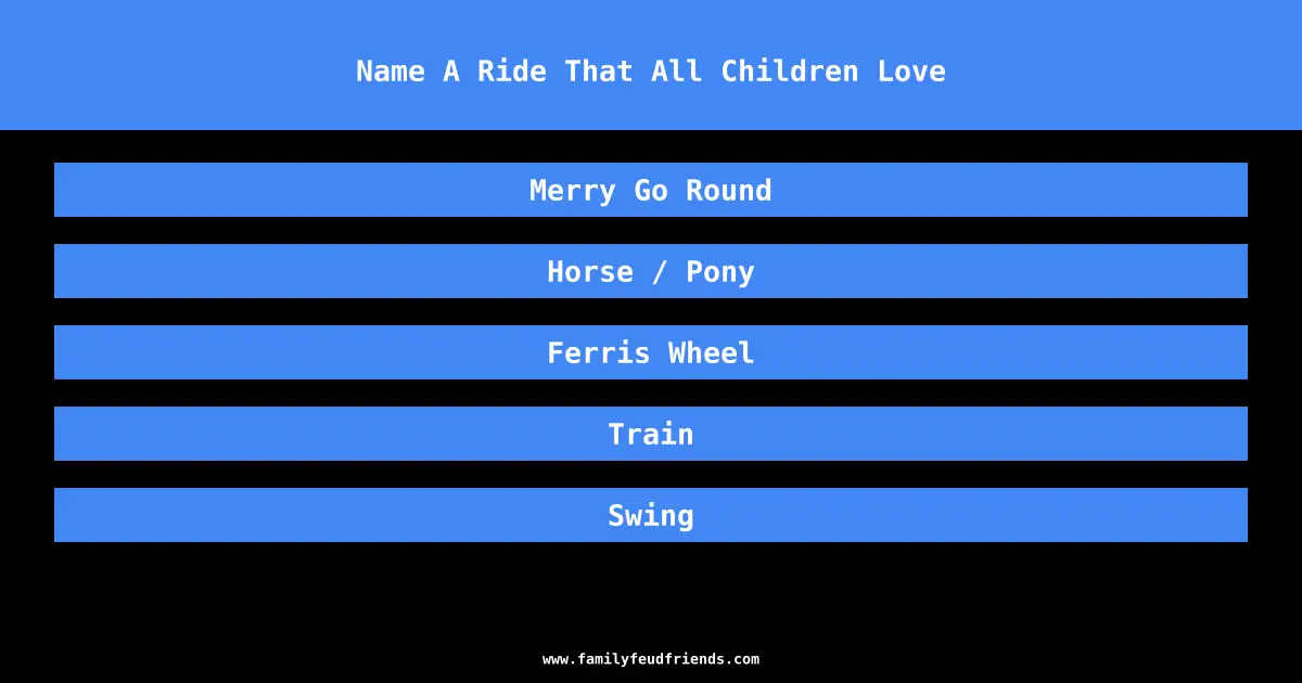 Name A Ride That All Children Love answer