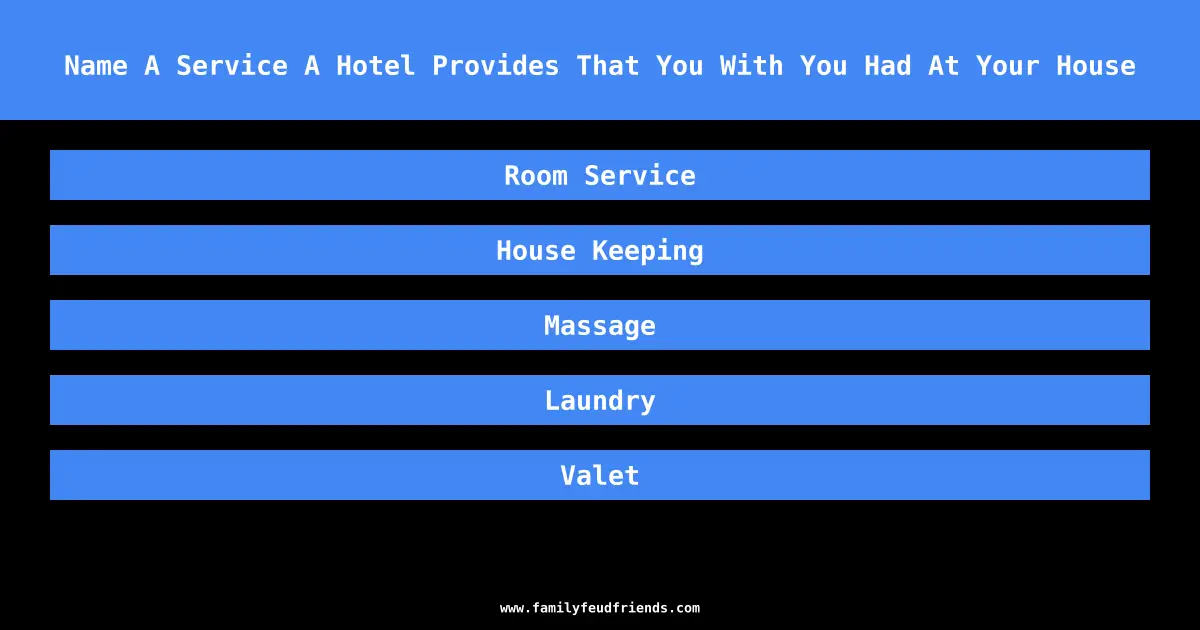 Name A Service A Hotel Provides That You With You Had At Your House answer