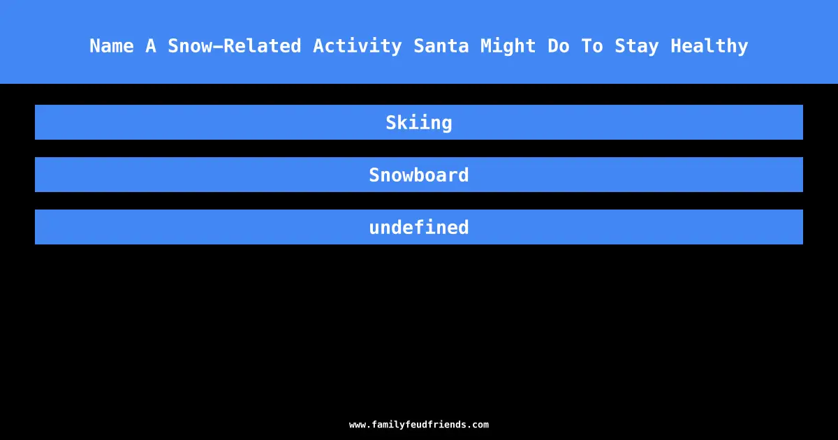 Name A Snow-Related Activity Santa Might Do To Stay Healthy answer