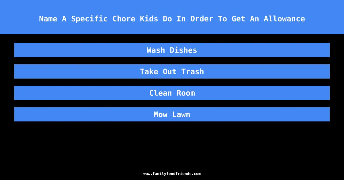 Name A Specific Chore Kids Do In Order To Get An Allowance answer