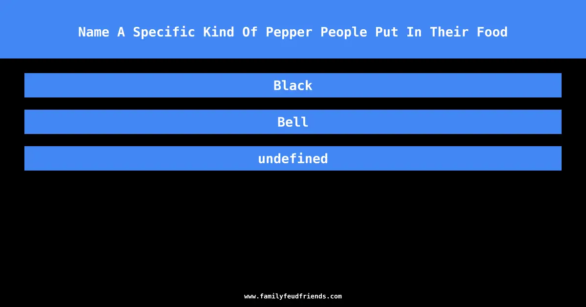 Name A Specific Kind Of Pepper People Put In Their Food answer