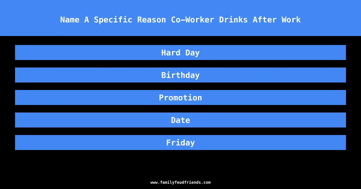 Name A Specific Reason Co-Worker Drinks After Work answer