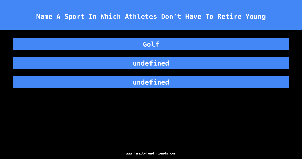 Name A Sport In Which Athletes Don’t Have To Retire Young answer