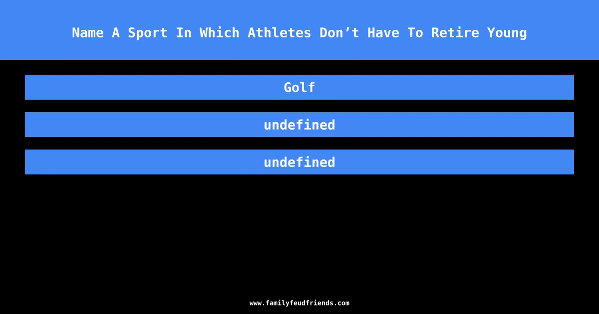 Name A Sport In Which Athletes Don’t Have To Retire Young answer