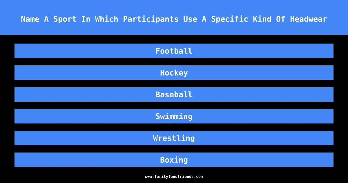 Name A Sport In Which Participants Use A Specific Kind Of Headwear answer