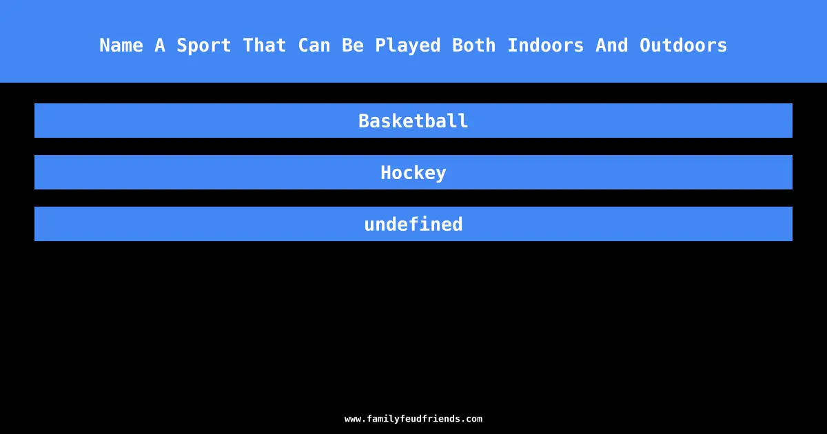 Name A Sport That Can Be Played Both Indoors And Outdoors answer