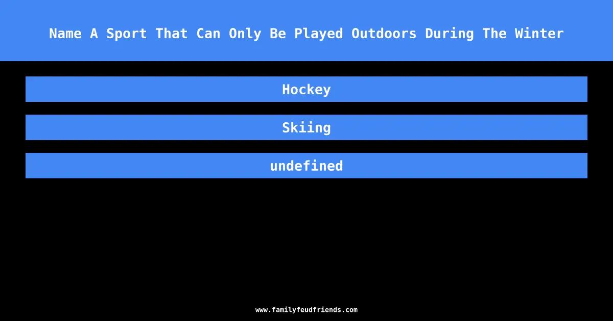 Name A Sport That Can Only Be Played Outdoors During The Winter answer