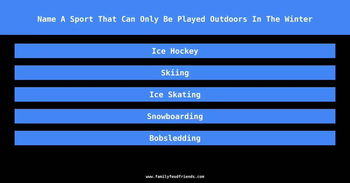 Name A Sport That Can Only Be Played Outdoors In The Winter answer