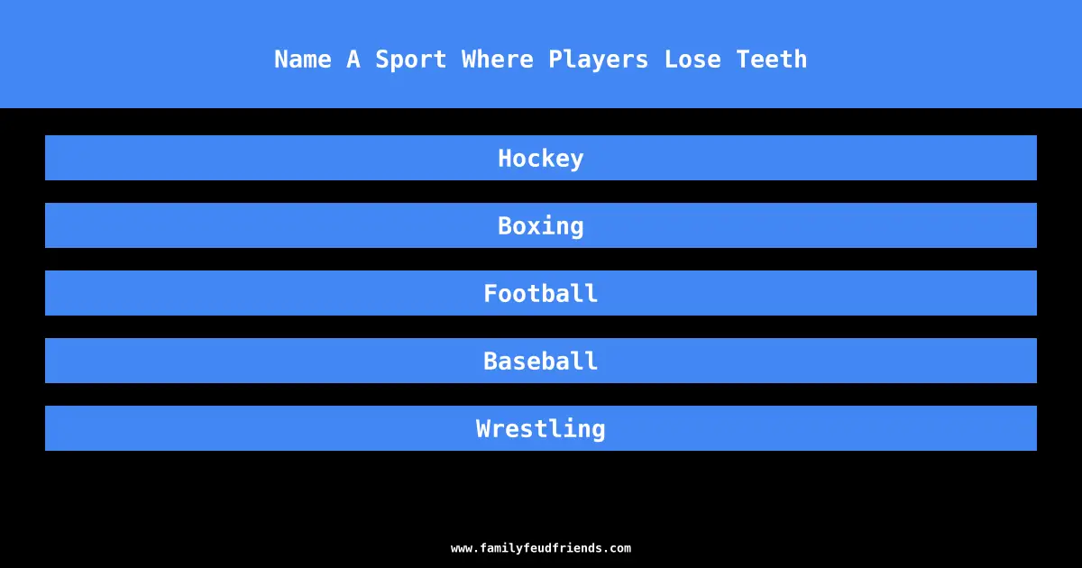 Name A Sport Where Players Lose Teeth answer