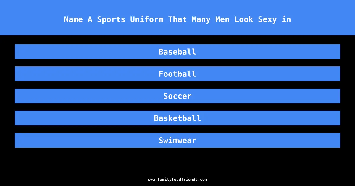 Name A Sports Uniform That Many Men Look Sexy in answer