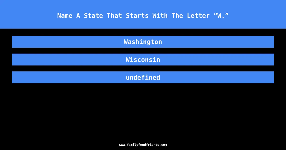 Name A State That Starts With The Letter “W.” answer