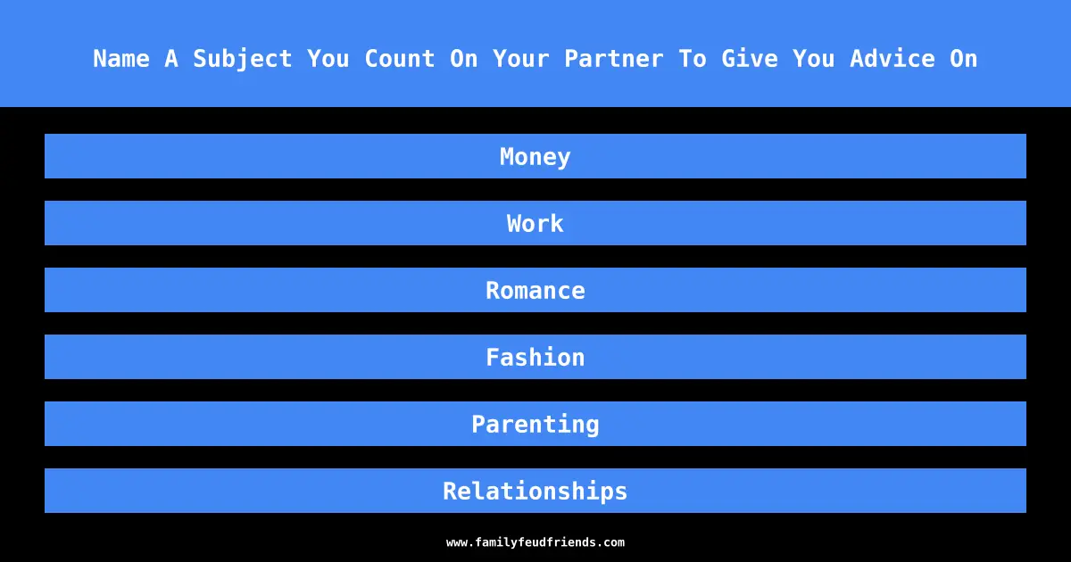Name A Subject You Count On Your Partner To Give You Advice On answer