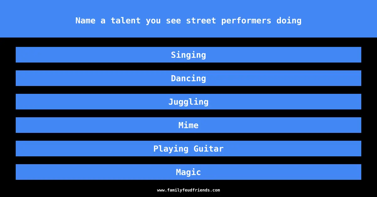 Name a talent you see street performers doing answer