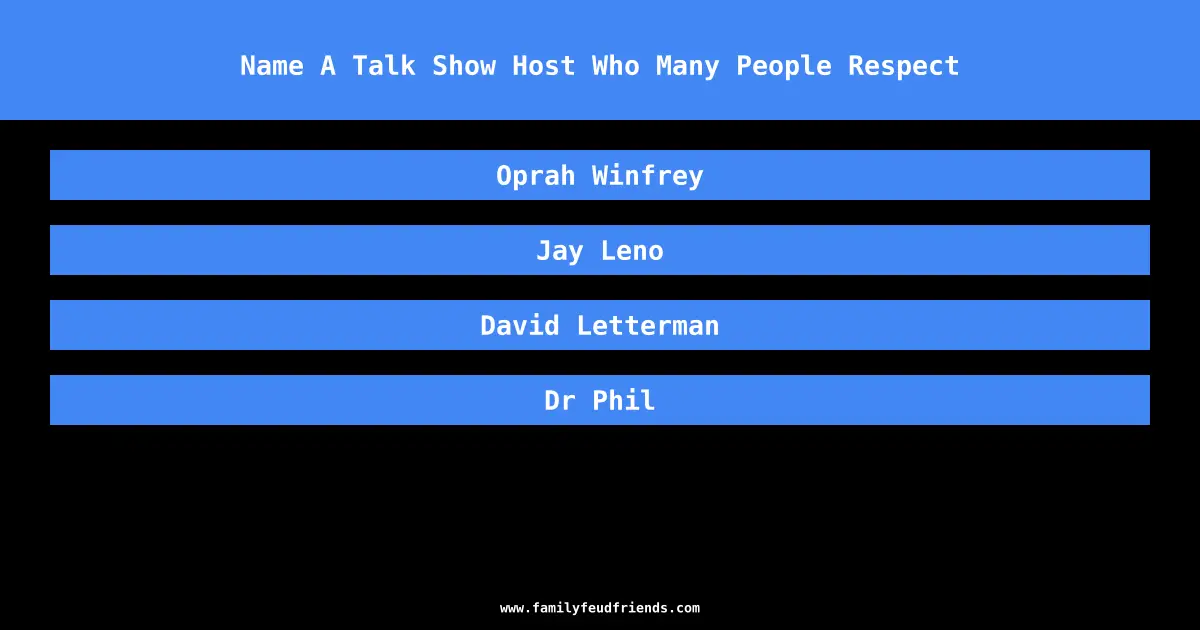 Name A Talk Show Host Who Many People Respect answer