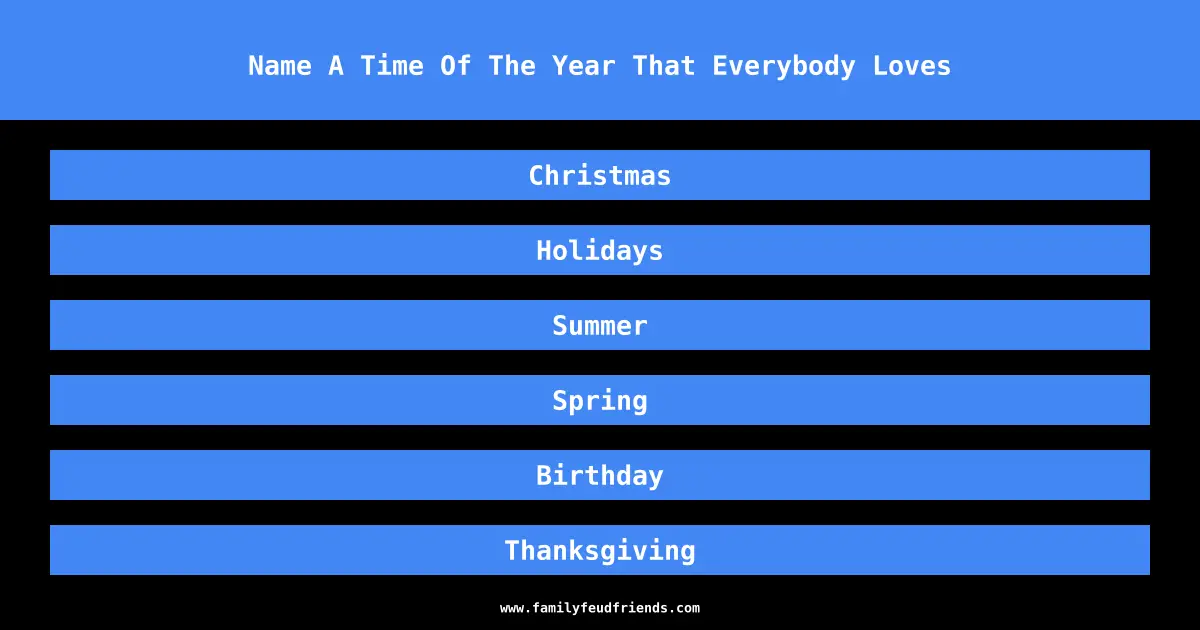 Name A Time Of The Year That Everybody Loves answer