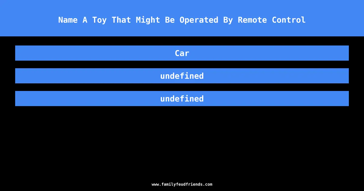 Name A Toy That Might Be Operated By Remote Control answer