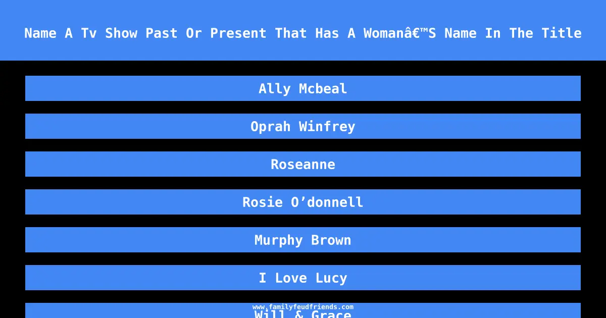 Name A Tv Show Past Or Present That Has A Womanâ€™S Name In The Title answer