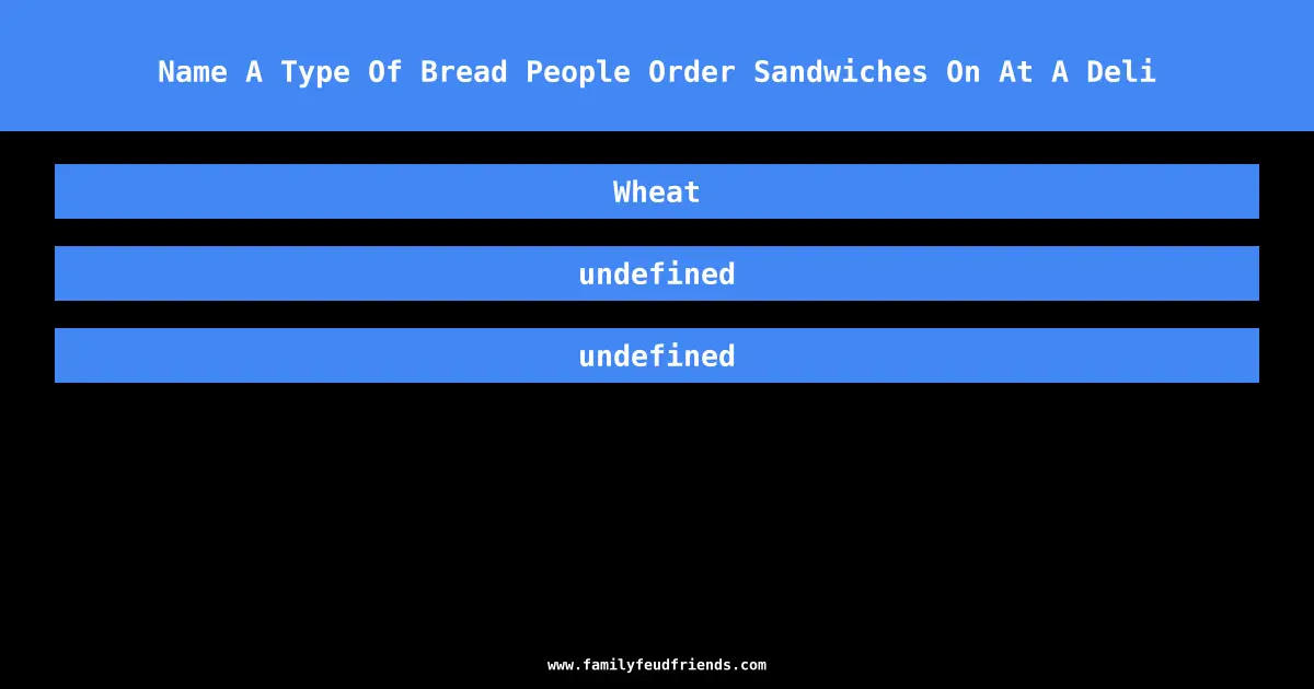 Name A Type Of Bread People Order Sandwiches On At A Deli answer