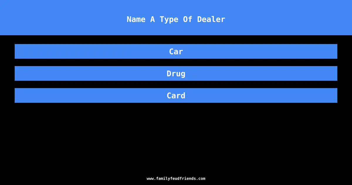 Name A Type Of Dealer answer