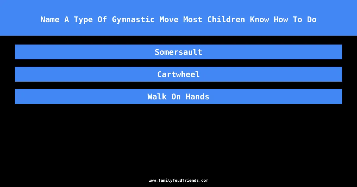 Name A Type Of Gymnastic Move Most Children Know How To Do answer