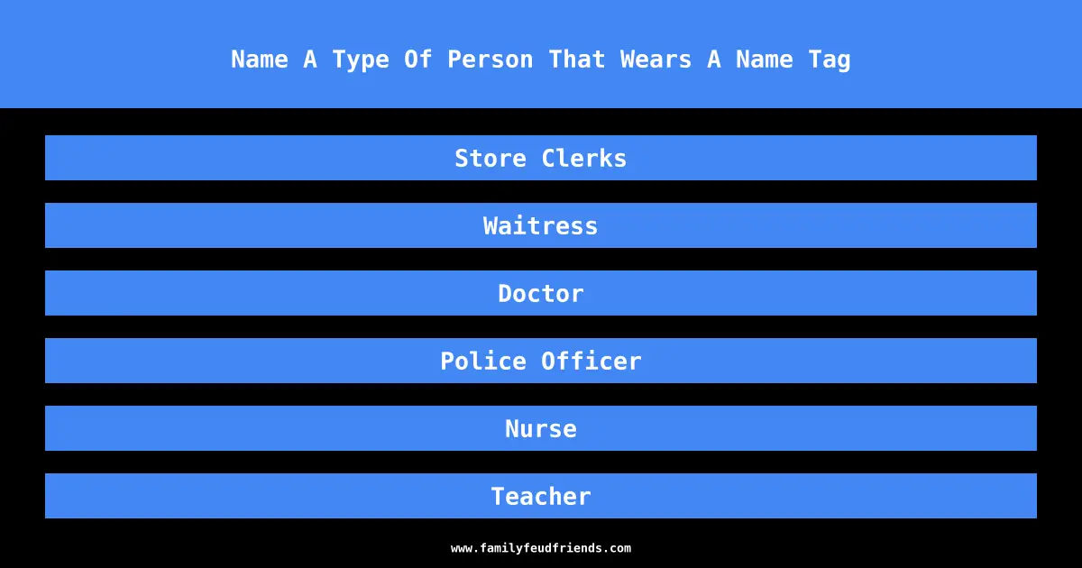 Name A Type Of Person That Wears A Name Tag answer