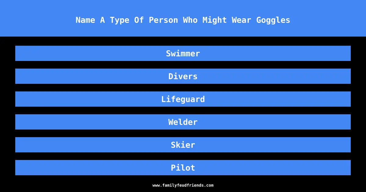 Name A Type Of Person Who Might Wear Goggles answer