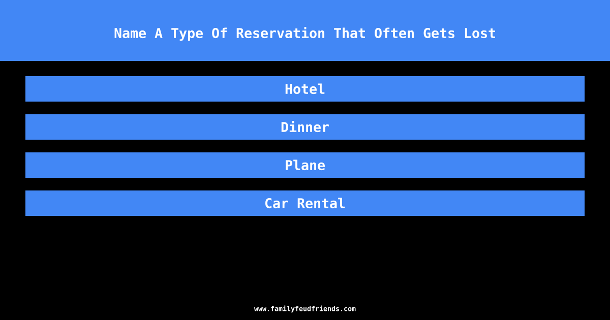 Name A Type Of Reservation That Often Gets Lost answer