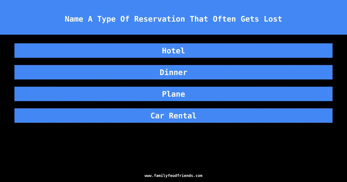 Name A Type Of Reservation That Often Gets Lost answer