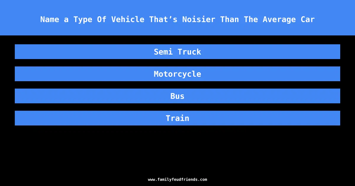 Name a Type Of Vehicle That’s Noisier Than The Average Car answer