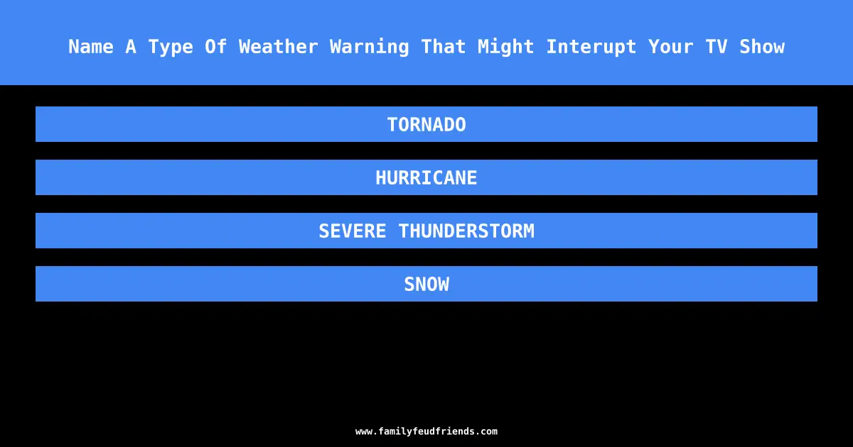 Name A Type Of Weather Warning That Might Interupt Your TV Show answer