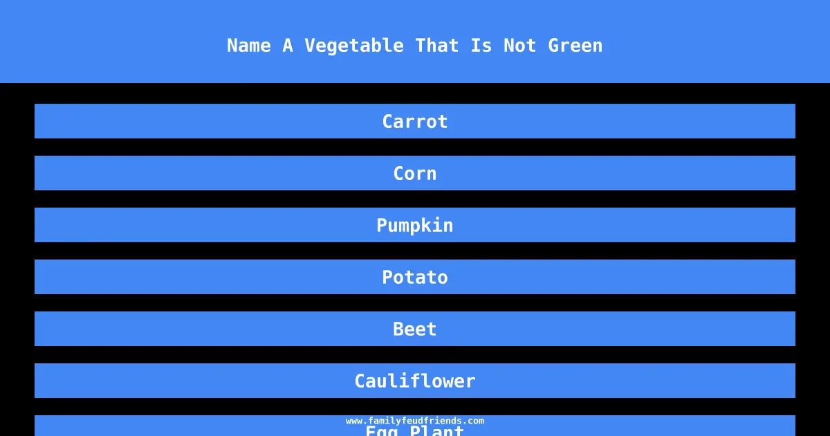 Name A Vegetable That Is Not Green answer