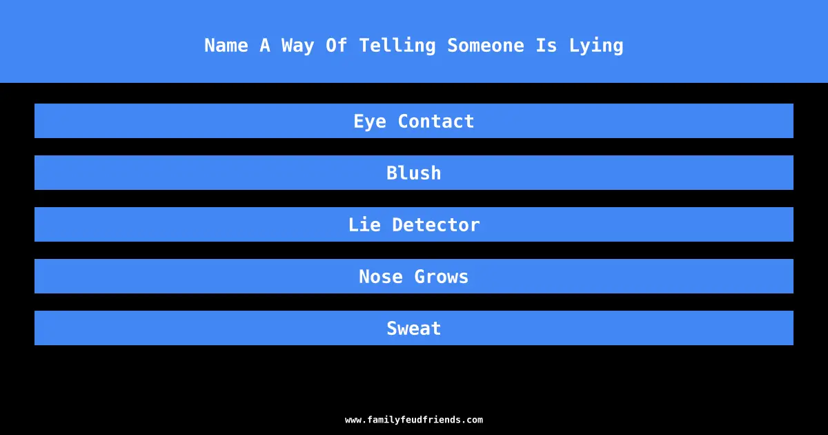 Name A Way Of Telling Someone Is Lying answer