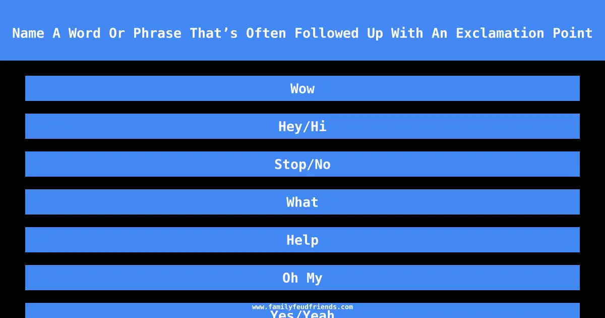 Name A Word Or Phrase That’s Often Followed Up With An Exclamation Point answer