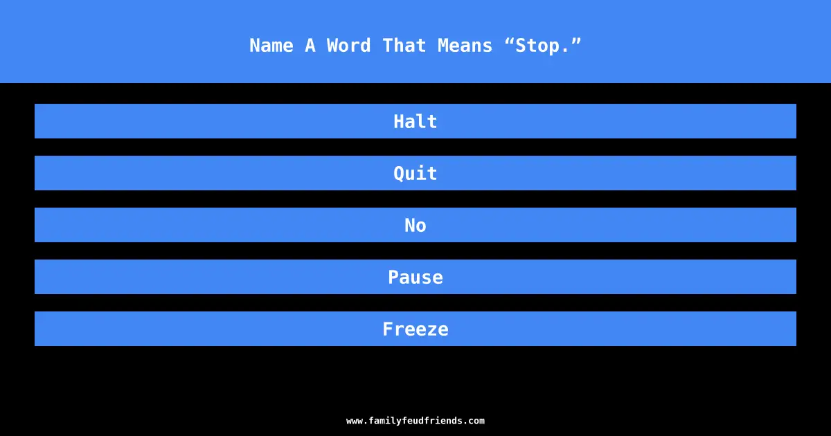 Name A Word That Means “Stop.” answer