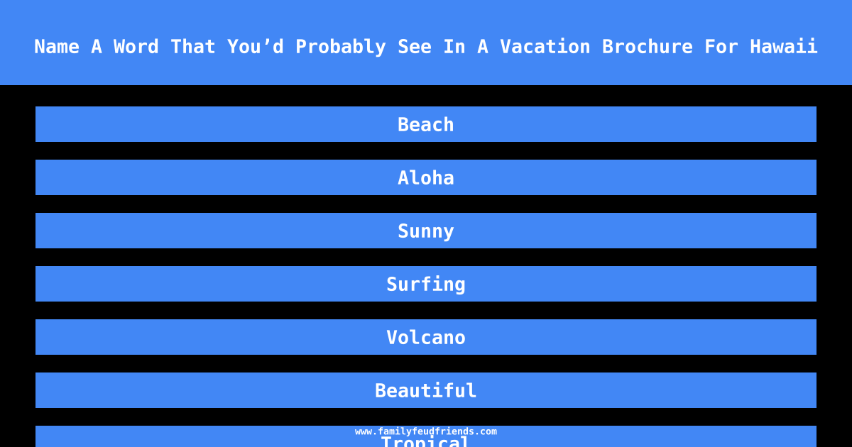 Name A Word That You’d Probably See In A Vacation Brochure For Hawaii answer
