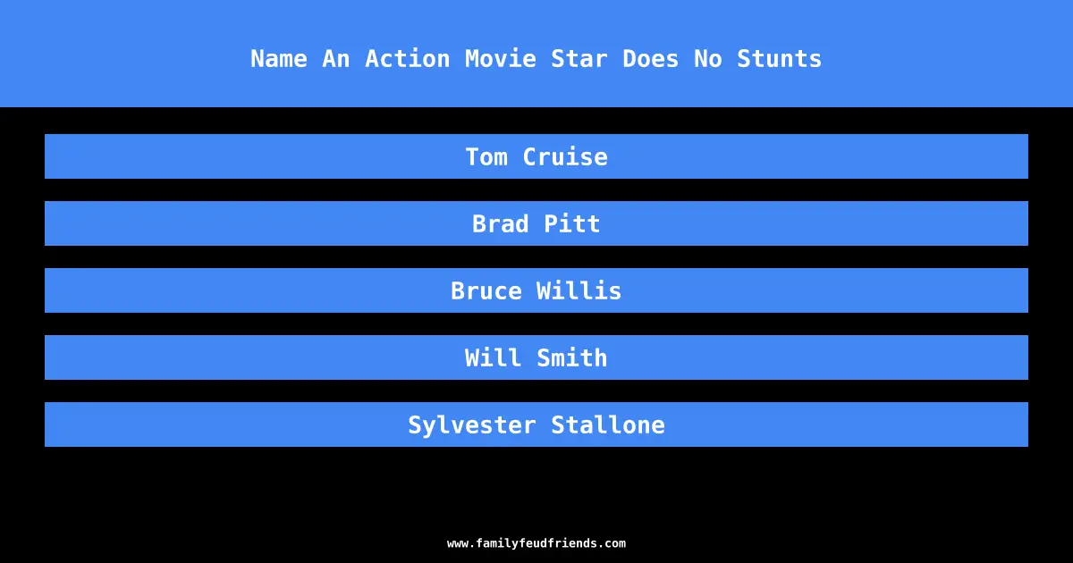 Name An Action Movie Star Does No Stunts answer
