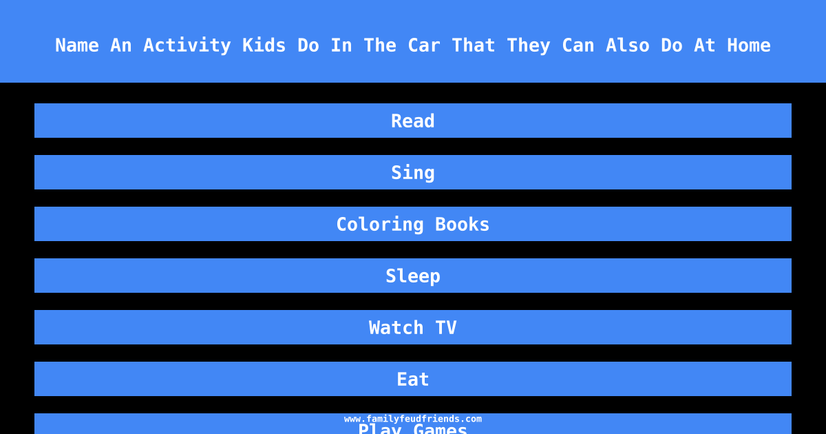 Name An Activity Kids Do In The Car That They Can Also Do At Home answer