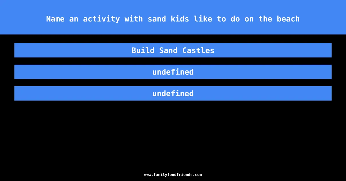 Name an activity with sand kids like to do on the beach answer
