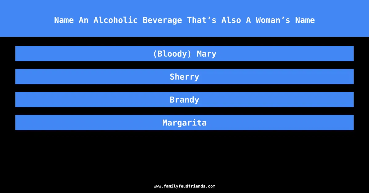 Name An Alcoholic Beverage That’s Also A Woman’s Name answer