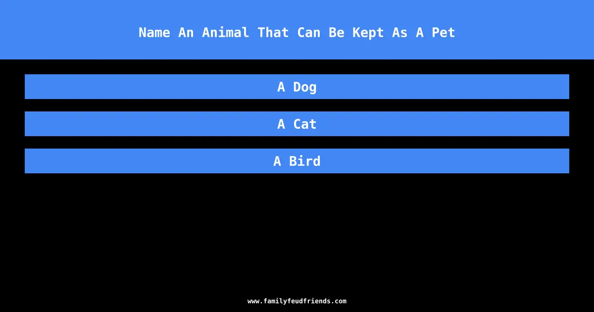 Name An Animal That Can Be Kept As A Pet answer