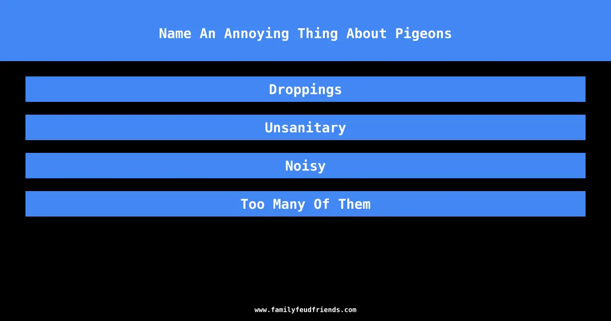 Name An Annoying Thing About Pigeons answer
