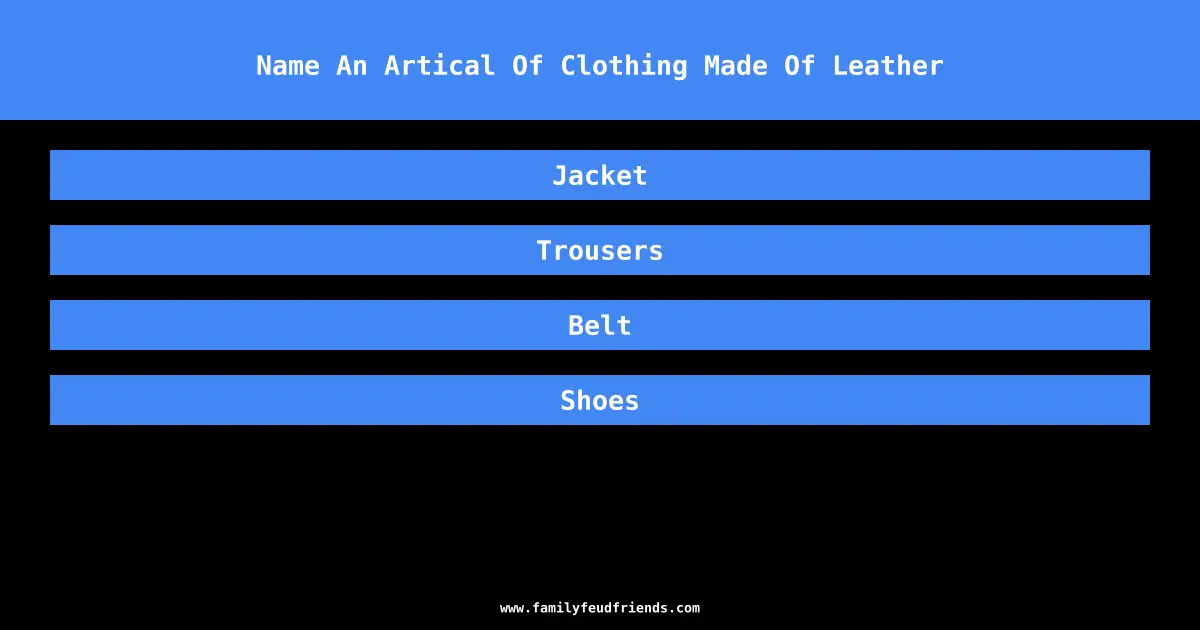 Name An Artical Of Clothing Made Of Leather answer